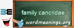 WordMeaning blackboard for family cancridae
